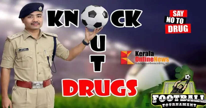 Wayanad Police's 'Knock Out Drugs' football tournament against drug abuse to begin on Friday
